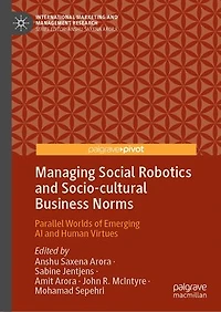 Managing Social Robotics and Socio-cultural Business Norms: Parallel Worlds of Emerging AI Human Virtues