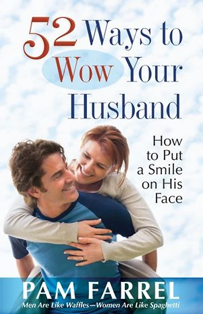 52 Ways to Wow Your Husband: How Put a Smile on His Face