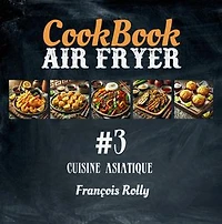 CookBook - Air Fryer - Cuisine asiatique - #3: CookBooks, #3