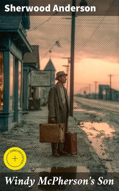 Windy McPherson's Son: Enriched edition. Exploring Family Dynamics and Personal Identity in Small-Town America