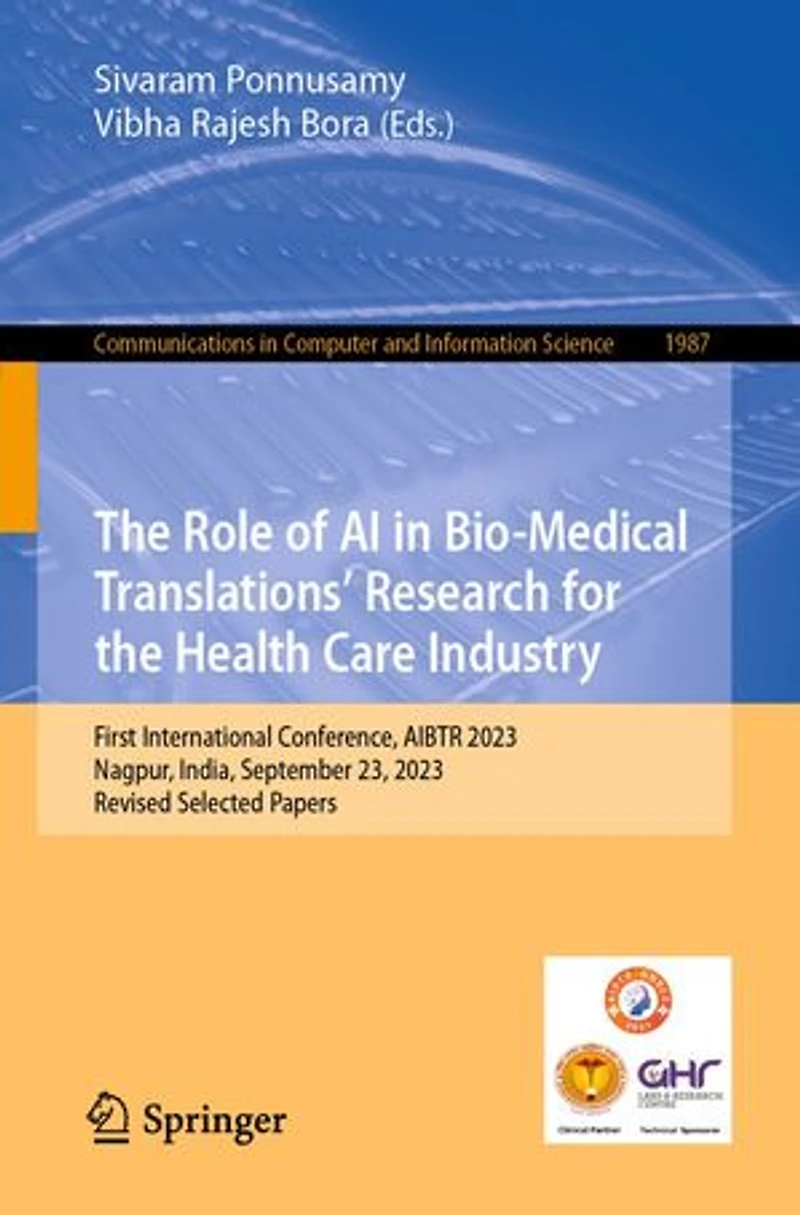the Role of AI Bio-Medical Translations' Research for Health Care Industry: First International Conference, AIBTR 2023, Nagpur, India, September 23, Revised Selected Papers