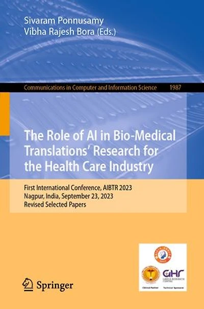 the Role of AI Bio-Medical Translations' Research for Health Care Industry: First International Conference, AIBTR 2023, Nagpur, India, September 23, Revised Selected Papers