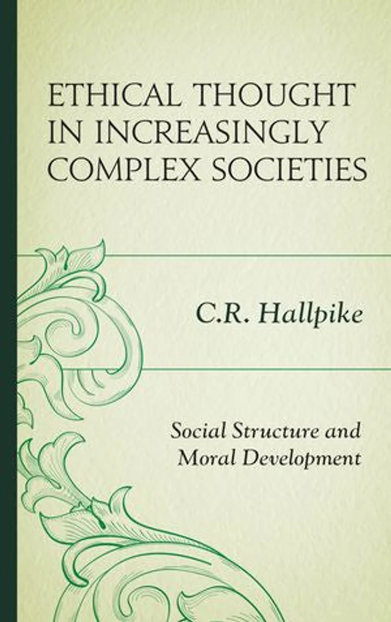 Ethical Thought Increasingly Complex Societies: Social Structure and Moral Development