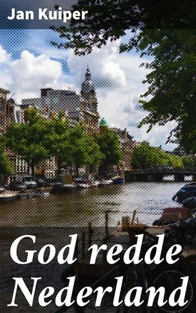 God redde Nederland: Verrijkte editie. Gedenkschrift bij gelegenheid