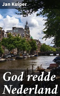 God redde Nederland: Verrijkte editie. Gedenkschrift bij gelegenheid