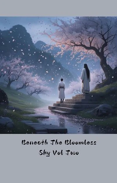 Beneath The Bloomless Sky Vol Two: Beneath The Bloomless Sky, #2