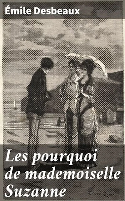 Les pourquoi de mademoiselle Suzanne: Dilemmes moraux et questionnements sociaux dans la France du XIXe siècle