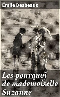 Les pourquoi de mademoiselle Suzanne: Dilemmes moraux et questionnements sociaux dans la France du XIXe siècle