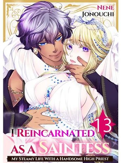 I Reincarnated as a Saintess ～My Steamy Life with a Handsome High Priest～: Chapter13