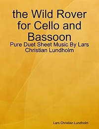 the Wild Rover for Cello and Bassoon - Pure Duet Sheet Music By Lars Christian Lundholm