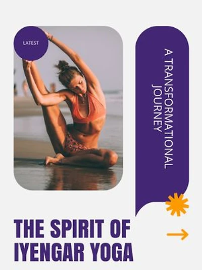 The Spirit of Iyengar Yoga: A Transformational Journey
