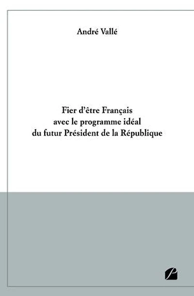 Fier d'être Français avec le programme idéal du futur Président de la République