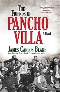 The Friends Of Pancho Villa: A Novel