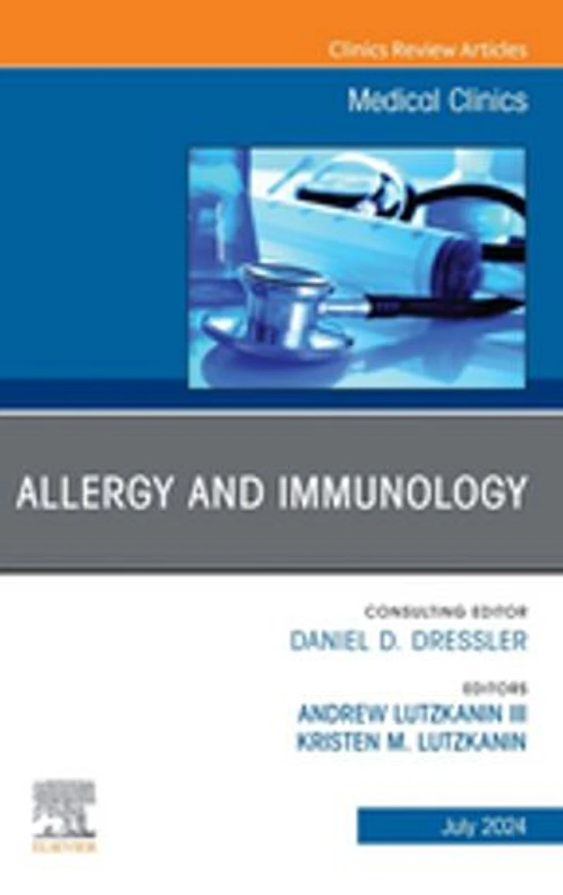 Allergy and Immunology, An Issue of Medical Clinics North America