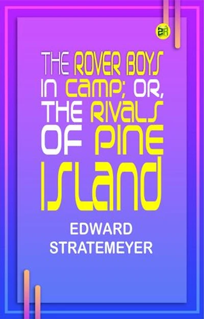 The Rover Boys in Camp; or, The Rivals of Pine Island