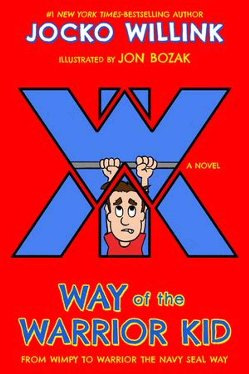 Way of the Warrior Kid: From Wimpy to Navy SEAL Way: A Novel