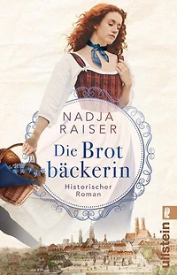 Die Brotbäckerin: Historischer Roman | Ein sinnlicher Roman über die Kunst des Brotbackens und zwei Schwestern, die für ihre Leidenschaft kämpfen