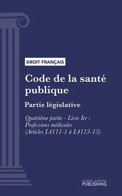 Code de la santé publique: Partie législative - Quatrième partie : Professions de santé. - Livre I : Professions médicales (droit français)