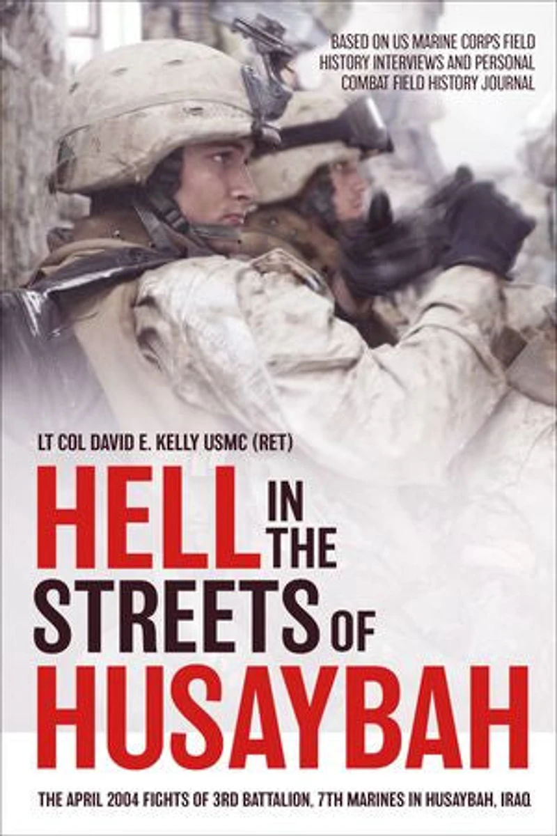 Hell The Streets Of Husaybah: April 2004 Fights 3rd Battalion, 7th Marines Husaybah, Iraq