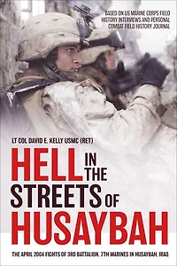 Hell The Streets Of Husaybah: April 2004 Fights 3rd Battalion, 7th Marines Husaybah, Iraq