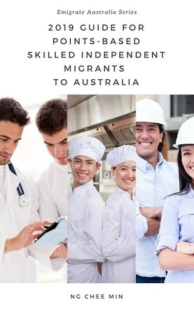 2019 Guide for Points-Based Skilled Independent Migrants to Australia