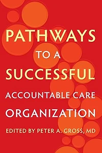 Pathways to a Successful Accountable Care Organization