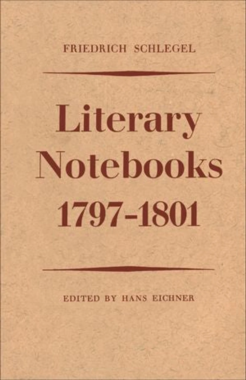 Friedrich Schlegel: Literary Notebooks 1797-1801
