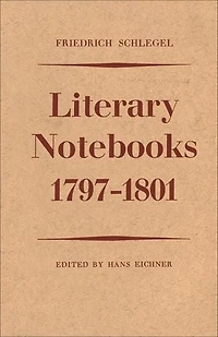 Friedrich Schlegel: Literary Notebooks 1797-1801
