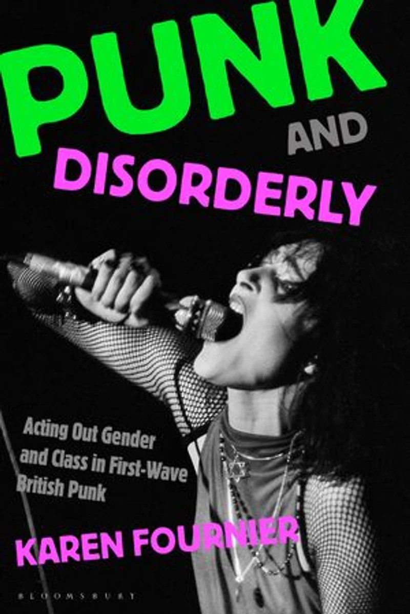 Punk and Disorderly: Acting Out Gender Class First-Wave British
