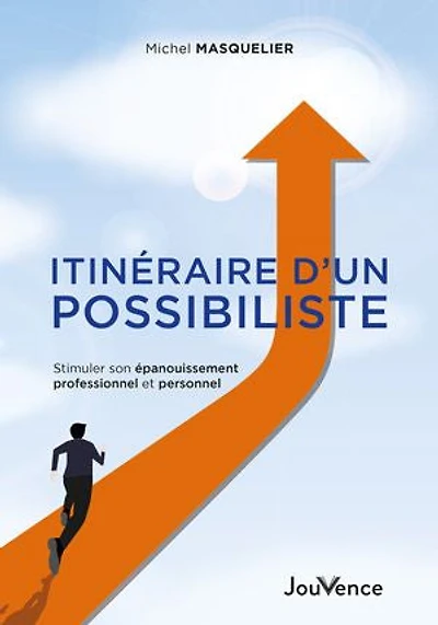 Itinéraire d'un possibiliste: stimuler son épanouissement professionnel et personnel