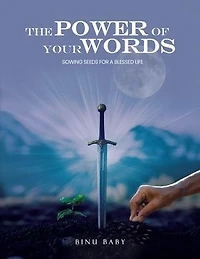 THE POWER OF YOUR WORDS: SOWING SEEDS FOR A BLESSED LIFE