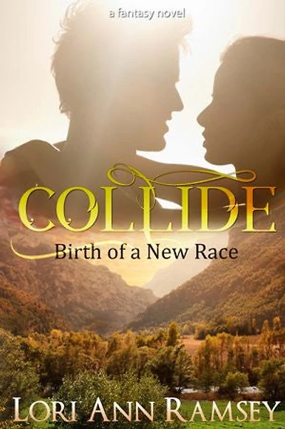 Collide: Birth of a New Race: A Fantasy Novel
