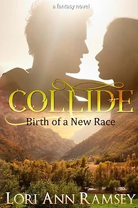 Collide: Birth of a New Race: A Fantasy Novel