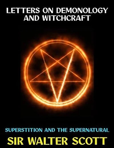 Letters on Demonology and Witchcraft: Superstition and the Supernatural