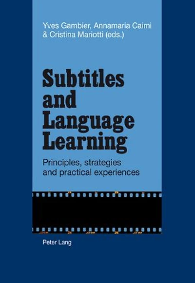Subtitles and Language Learning: Principles, strategies practical experiences