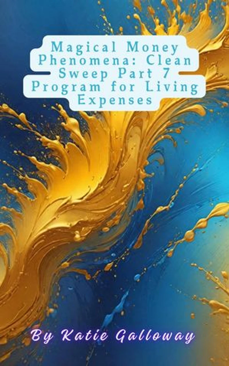 Magical Money Phenomena: Clean Sweep Part 7 Program for Living Expenses: Clean Sweep Series, #15