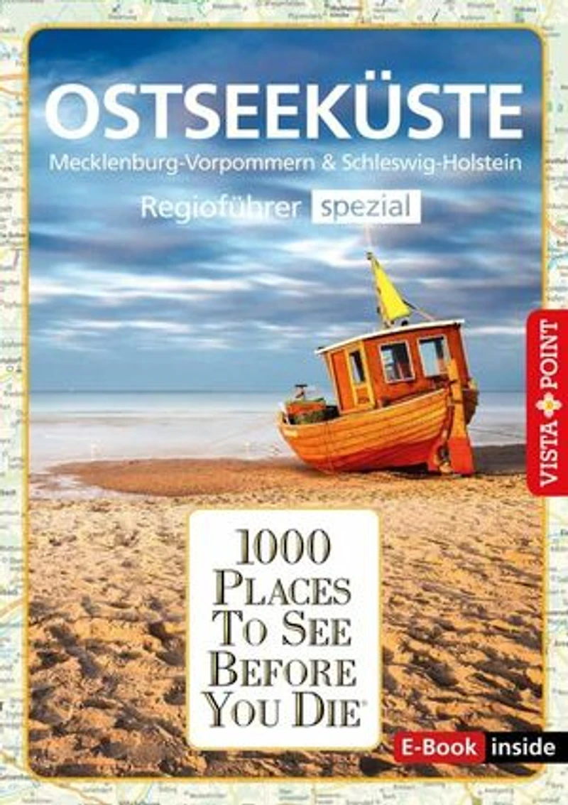 1000 Places To See Before You Die - Ostseeküste: Mecklenburg-Vorpommern & Schleswig-Holstein - Regioführer spezial