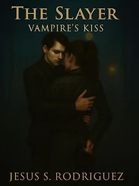 The Slayer. Vampire's Kiss: The Slayer, #1