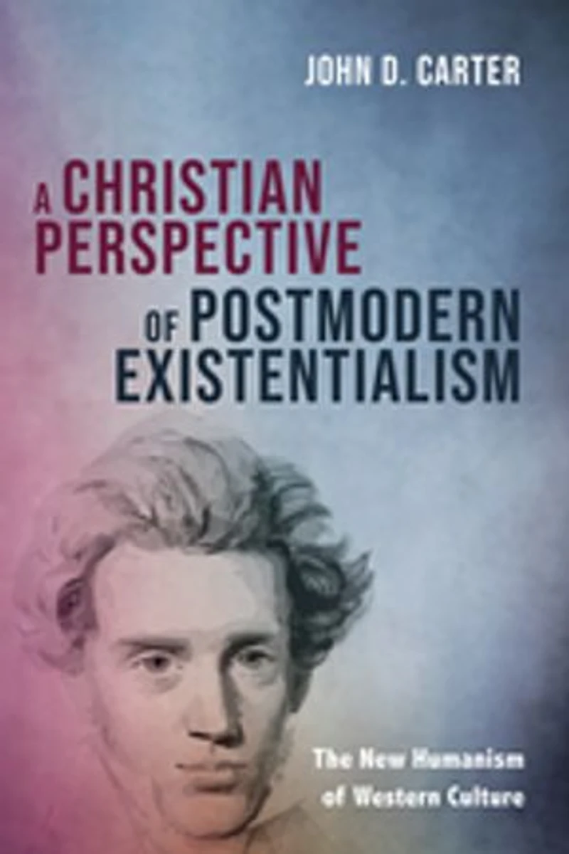 A Christian Perspective of Postmodern Existentialism: The New Humanism Western Culture