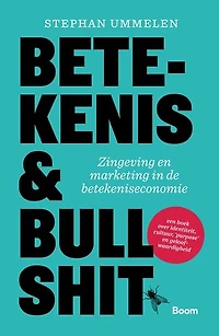 Betekenis & bullshit: Zingeving en marketing in de betekeniseconomie