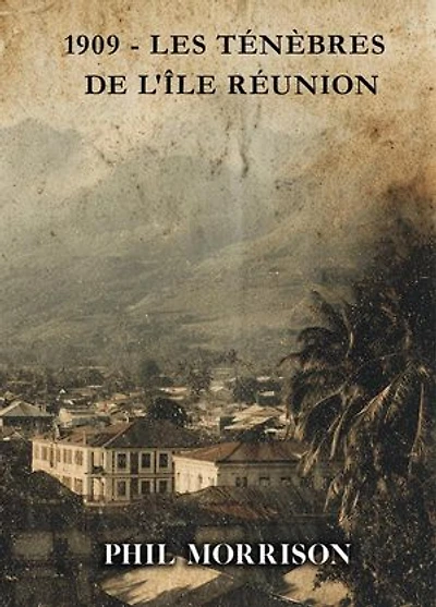 1909 - LES TÉNÈBRES DE L'ÎLE RÉUNION