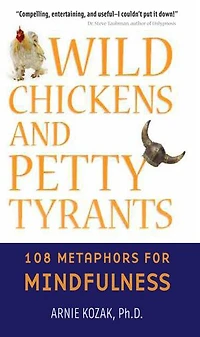 108 Metaphors for Mindfulness: From Wild Chickens to Petty Tyrants