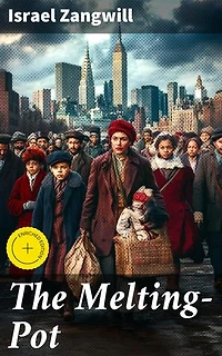 The Melting-Pot: Enriched edition. Navigating Diversity: An Immigrant's Journey in the American Melting Pot
