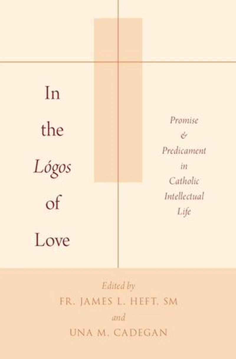 the Lógos of Love: Promise and Predicament Catholic Intellectual Life