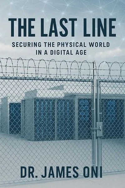 The Last Line- Securing the Physical World in a Digital Age