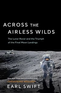 Across the Airless Wilds: Lunar Rover and Triumph of Final Moon Landings