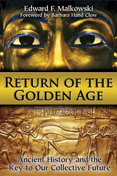 Return of the Golden Age: Ancient History and Key to Our Collective Future