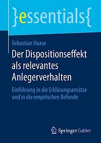 Der Dispositionseffekt als relevantes Anlegerverhalten: Einführung in die Erklärungsansätze und in die empirischen Befunde