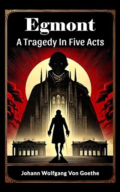 Egmont A Tragedy In Five Acts