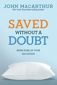 Saved without a Doubt: Being Sure of Your Salvation